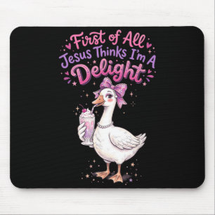 First Of Jesus Thinks A Delight Funny Goose Design Mouse Mat