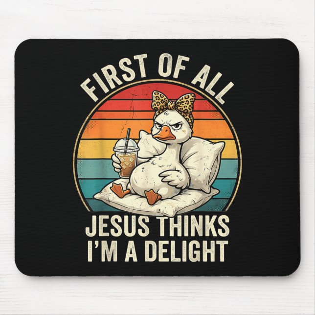 First Of Jesus Thinks A Delight Funny Goose Design Mouse Mat (Front)