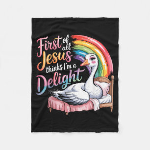 First Of Jesus Thinks A Delight Funny Goose Fleece Blanket