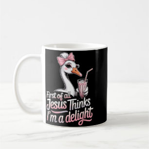 First Of Jesus Thinks A Delight Funny Goose Meme Coffee Mug
