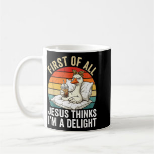 First Of Jesus Thinks A Delight Funny Goose Meme Coffee Mug