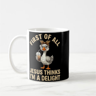 First Of Jesus Thinks A Delight Funny Goose Meme Coffee Mug