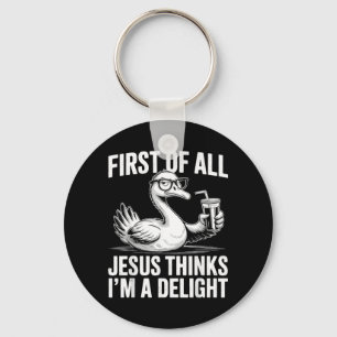 First Of Jesus Thinks A Delight Funny Goose Meme Key Ring