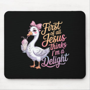 First Of Jesus Thinks A Delight Funny Goose Meme Mouse Mat