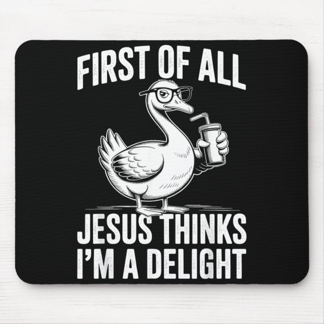 First Of Jesus Thinks A Delight Funny Goose Mouse Mat (Front)