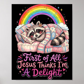 First Of Jesus Thinks A Delight Funny Racoon Art Poster