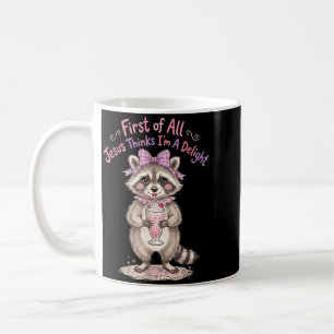 First Of Jesus Thinks A Delight Funny Racoon Meme Coffee Mug