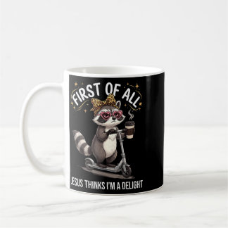 First Of Jesus Thinks A Delight Funny Racoon Meme Coffee Mug