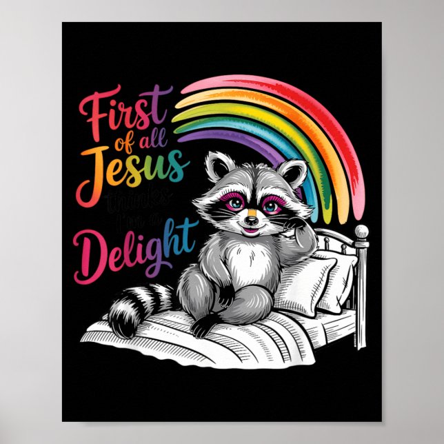 First Of Jesus Thinks A Delight Funny Racoon Meme Poster (Front)