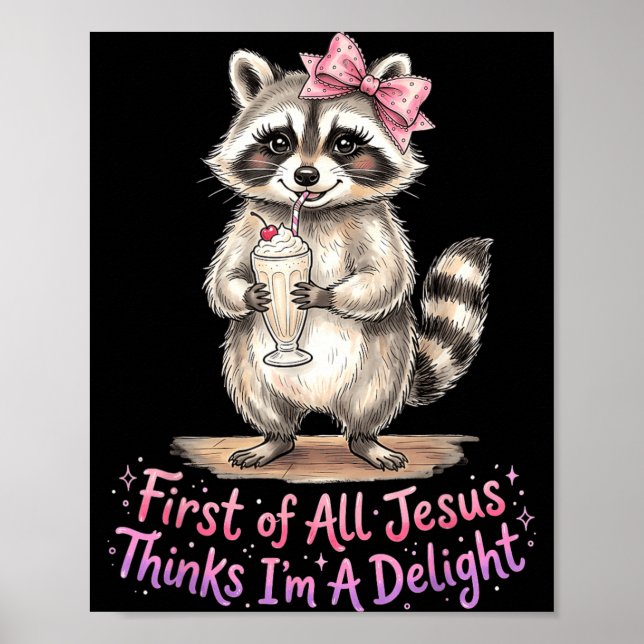First Of Jesus Thinks A Delight Funny Racoon Meme Poster (Front)