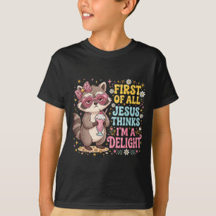 First Of Jesus Thinks A Delight Funny Racoon Meme T-Shirt