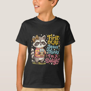 First Of Jesus Thinks A Delight Funny Racoon T-Shirt