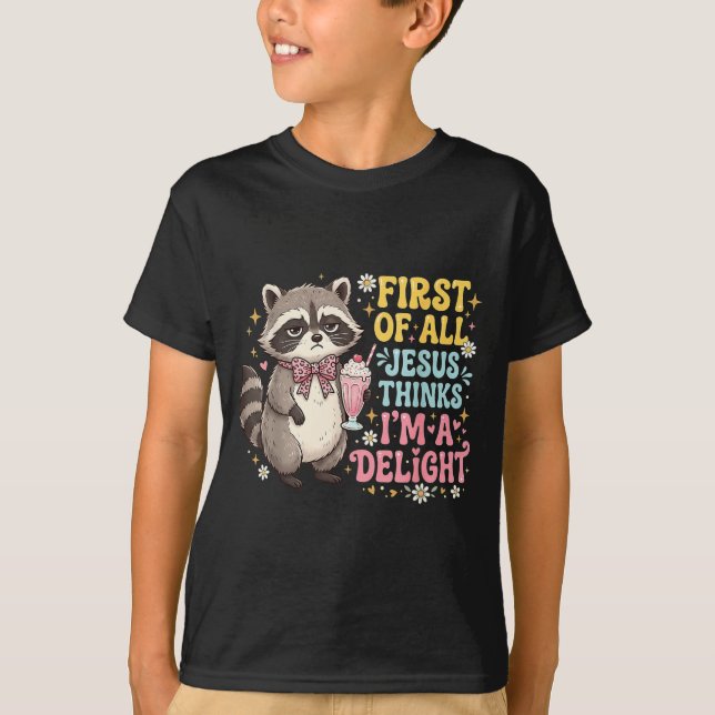 First Of Jesus Thinks A Delight Racoon Design 11 T-Shirt (Front)
