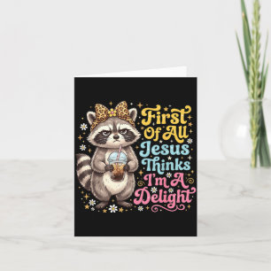 First Of Jesus Thinks A Delight Racoon Design 15 Card