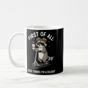 First Of Jesus Thinks A Delight Racoon Design 16 Coffee Mug