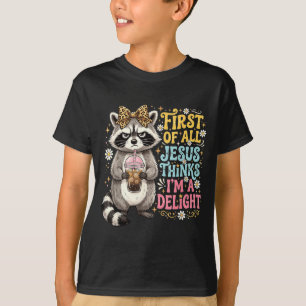 First Of Jesus Thinks A Delight Racoon Design 17 T-Shirt