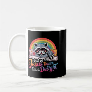 First Of Jesus Thinks A Delight Racoon Design 2 Coffee Mug