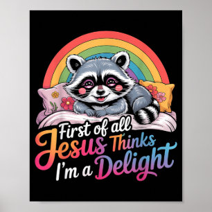 First Of Jesus Thinks A Delight Racoon Design 2 Poster
