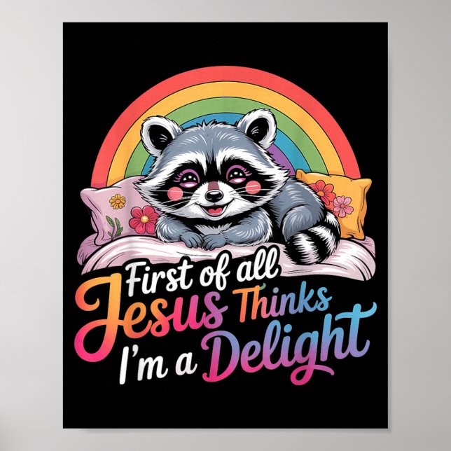 First Of Jesus Thinks A Delight Racoon Design 2 Poster (Front)