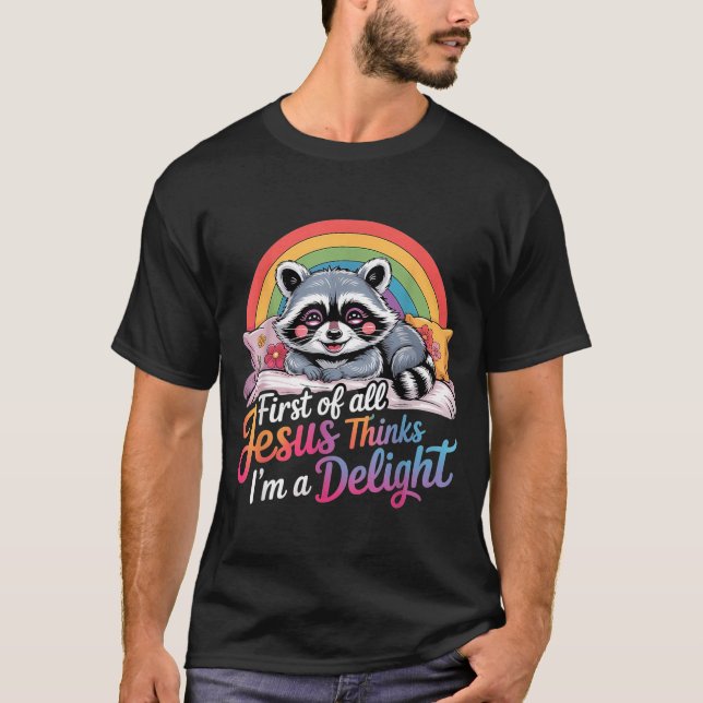 First Of Jesus Thinks A Delight Racoon Design 2 T-Shirt (Front)