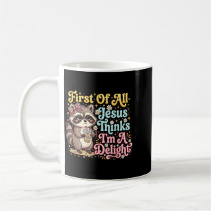 First Of Jesus Thinks A Delight Racoon Design 4 Coffee Mug