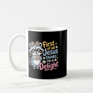 First Of Jesus Thinks A Delight Racoon Design 5 Coffee Mug