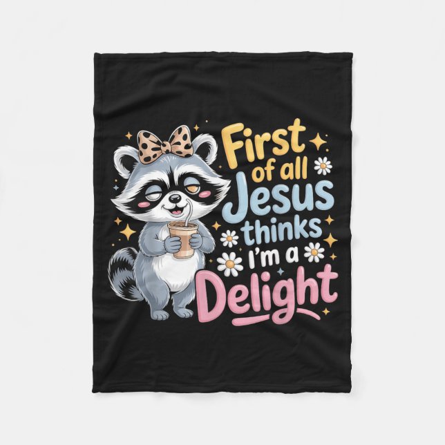 First Of Jesus Thinks A Delight Racoon Design 5 Fleece Blanket (Front)