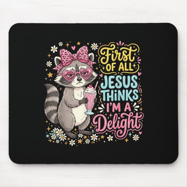 First Of Jesus Thinks A Delight Racoon Design 7 Mouse Mat (Front)