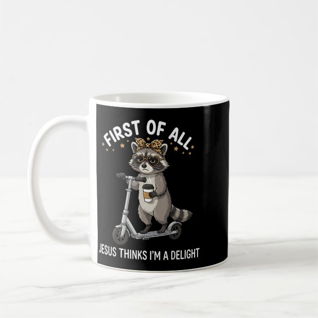 First Of Jesus Thinks A Delight Racoon Design 8 Coffee Mug (Left)