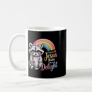 First Of Jesus Thinks A Delight Racoon Design Coffee Mug