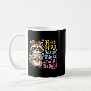First Of Jesus Thinks A Delight Racoon Digital Coffee Mug