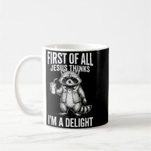 First Of Jesus Thinks A Delight Racoon Image Coffee Mug