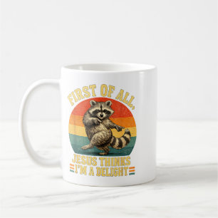 First Of Jesus Thinks A Delight Sarcastic Racoon Coffee Mug
