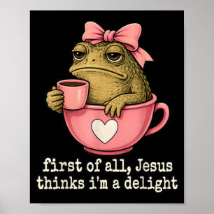 First Of Jesus Thinks A Delight Toad Coffee Meme Poster