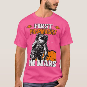 First Pharmacist On Mars Profession Spaceship Phar T-Shirt