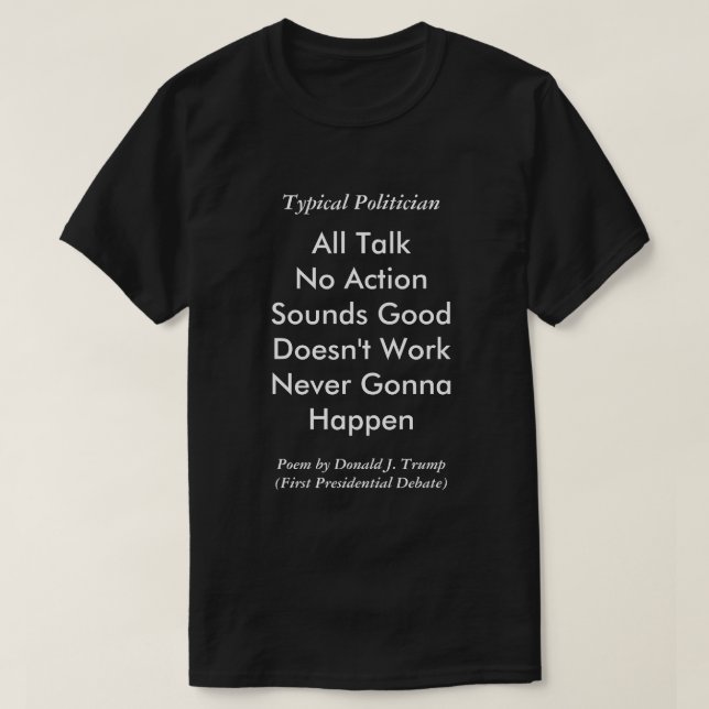 First Presidential Debate Donald Trump Poem T-Shirt (Design Front)