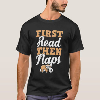 First Read Then Naps Sloth Book Reading Literary T-Shirt