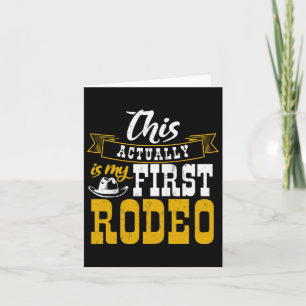 First Rodeo Cowboy Hut Horse Ranch Horseback Ridin Card