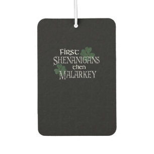 First Shenanigans Then Malarkey Funny Irish Pride  Car Air Freshener