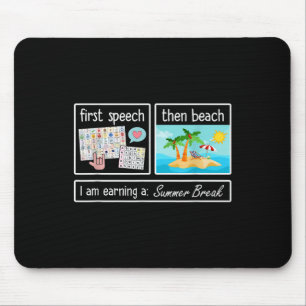 First Speech Then Beach I Am Earning A Summer Brea Mouse Mat