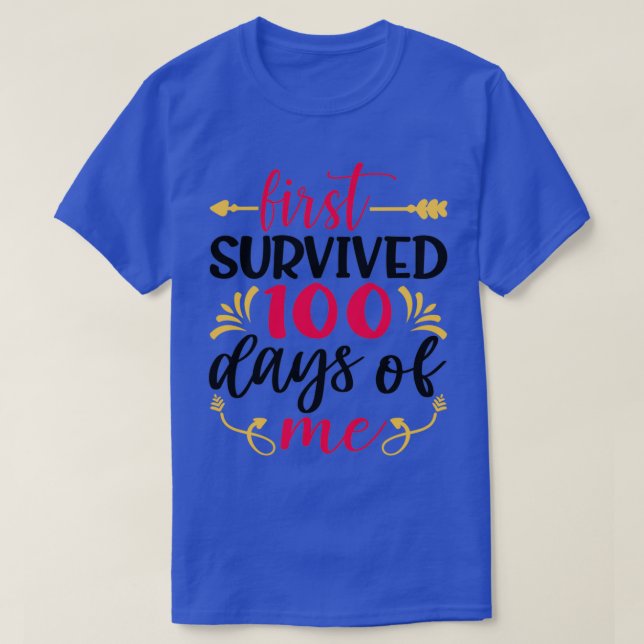 First survived 100 days of me Classic TShirt (Design Front)