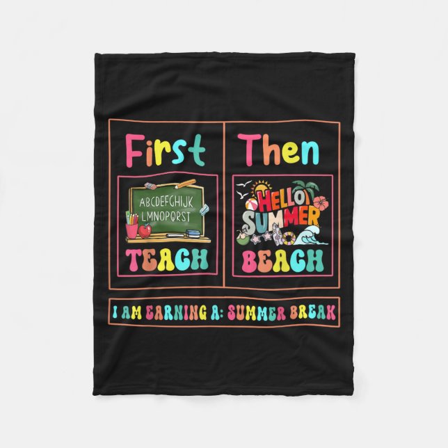 First Teach Then Beach I Am Earning A Summer Break Fleece Blanket (Front)