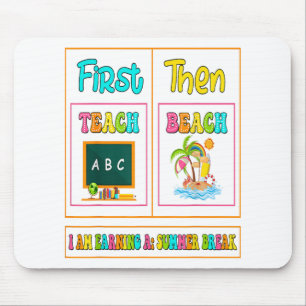 First Teach Then Beach I Am Earning A Summer Break Mouse Mat