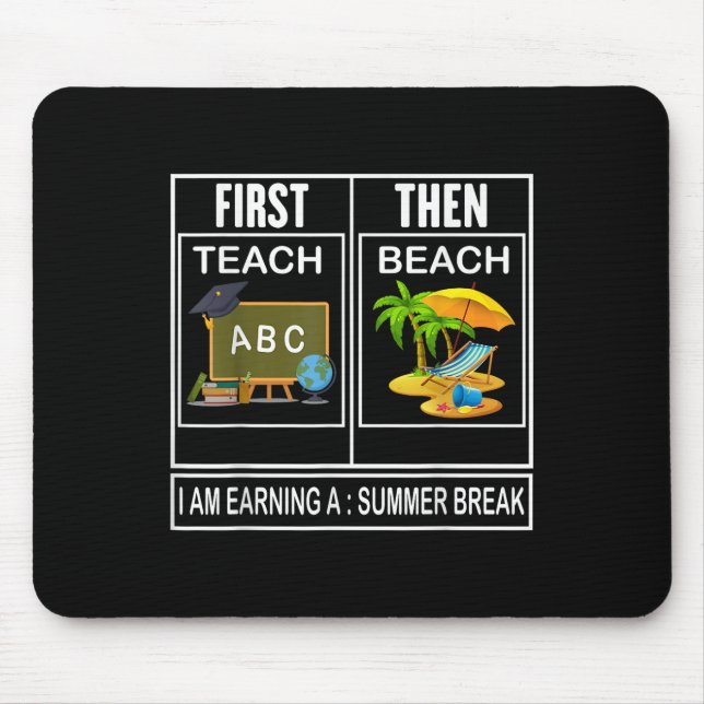 First Teach Then Beach I Am Earning A Summer Break Mouse Mat (Front)