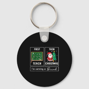 First Teach Then Celebrate Christmas Teacher Winte Key Ring