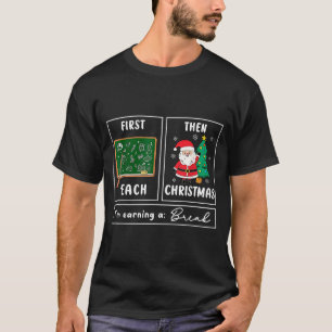 First Teach Then Celebrate Christmas Teacher Winte T-Shirt