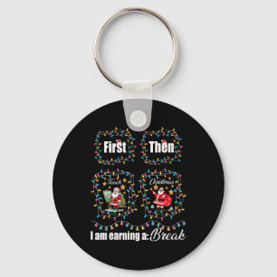 First Teach Then Christmas I'm Earning A Break Tea Key Ring