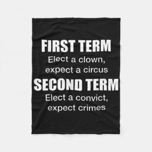 First Term Elect A Clown, Expect A Circus Second T Fleece Blanket
