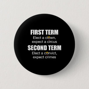 First Term Elect A Clown Expect A Circus Second Te 6 Cm Round Badge