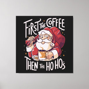 First The Coffee Then the HOHO Canvas Print